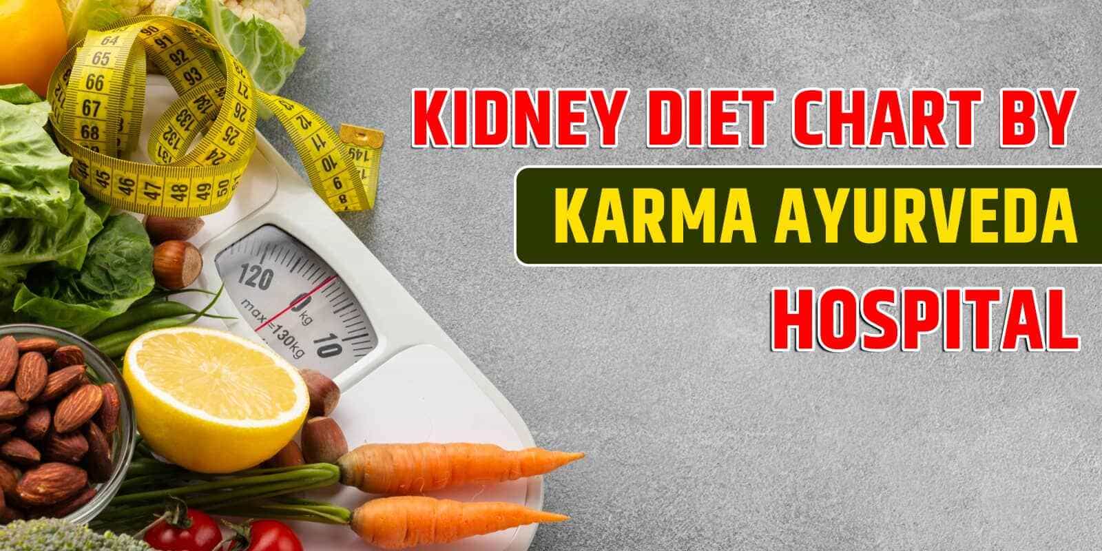 Kidney diet chart by Karma Ayurveda Hospital